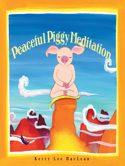 Title details for Peaceful Piggy Meditation by Kerry Lee MacLean - Available